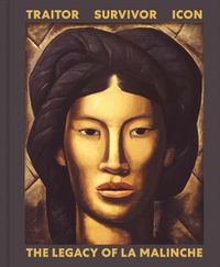 Cover image for Traitor, Survivor, Icon: The Legacy of La Malinche