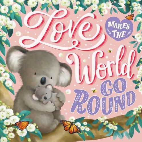 Cover image for Love Makes the World Go Round: Padded Board Book