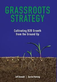 Cover image for Grassroots Strategy: Cultivating B2B Growth from the Ground Up