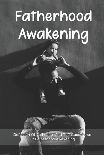 Fatherhood Awakening