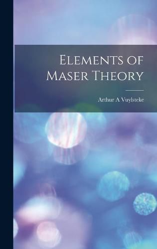 Cover image for Elements of Maser Theory