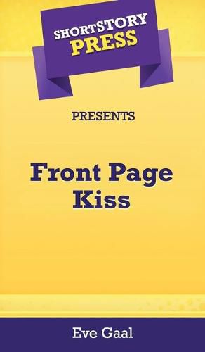 Cover image for Short Story Press Presents Front Page Kiss