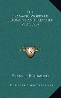 Cover image for The Dramatic Works of Beaumont and Fletcher V10 (1778)