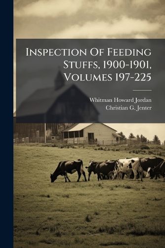 Cover image for Inspection Of Feeding Stuffs, 1900-1901, Volumes 197-225