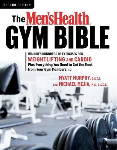 Cover image for The Men's Health Gym Bible (2nd edition): Includes Hundreds of Exercises for Weightlifting and Cardio