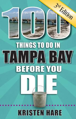 Cover image for 100 Things to Do in Tampa Bay Before You Die, 3rd Edition