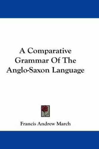 A Comparative Grammar of the Anglo-Saxon Language