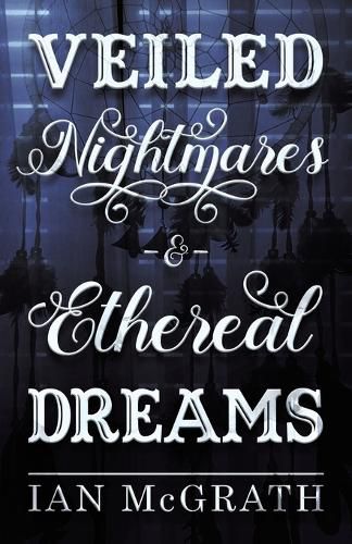 Cover image for Veiled Nightmares and Ethereal Dreams