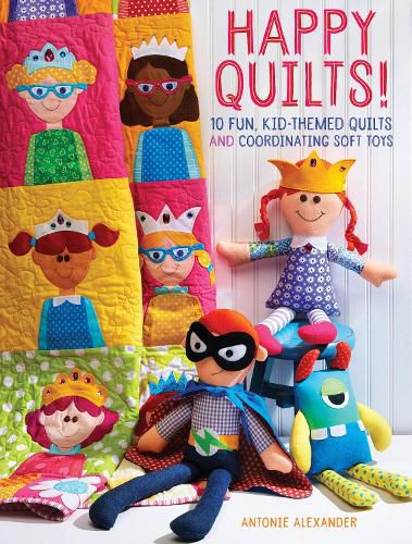 Happy Quilts !: 10 Fun, Kid-Themed Quilts and Coordinating Soft Toys