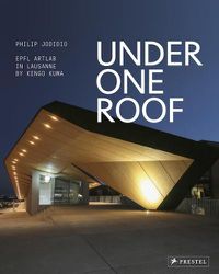Cover image for Under One Roof: EPFL ArtLab in Lausanne by Kengo Kuma