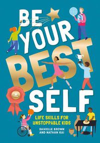 Cover image for Be Your Best Self: Life skills for unstoppable kids