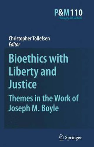 Bioethics with Liberty and Justice: Themes in the Work of Joseph M. Boyle