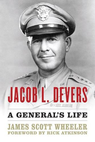 Jacob L. Devers: A General's Life