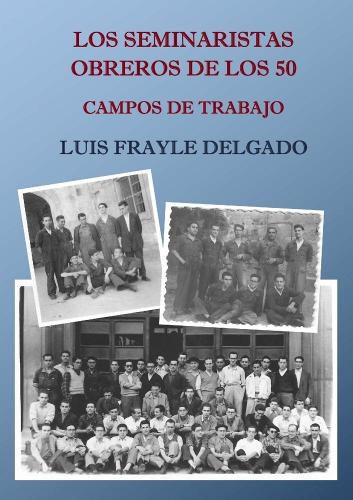 Cover image for Los seminaristas obreros de los 50. Campos de trabajo