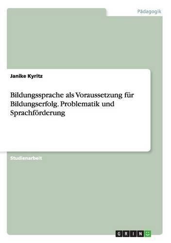 Cover image for Bildungssprache als Voraussetzung fur Bildungserfolg. Problematik und Sprachfoerderung