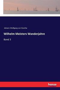 Cover image for Wilhelm Meisters Wanderjahre: Band 3