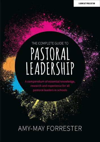 Cover image for The Complete Guide to Pastoral Leadership: A compendium of essential knowledge, research and experience for all pastoral leaders in schools