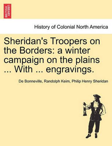 Cover image for Sheridan's Troopers on the Borders: A Winter Campaign on the Plains ... with ... Engravings.