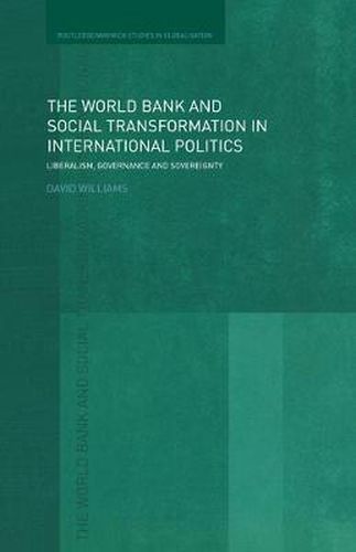 Cover image for The World Bank and Social Transformation in International Politics: Liberalism, Governance and Sovereignty