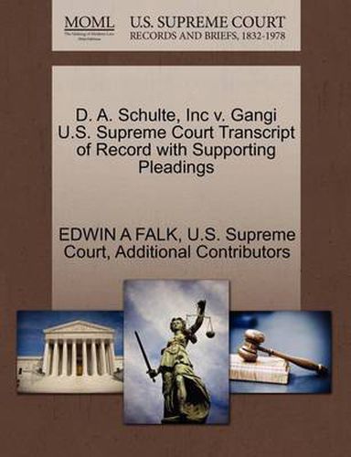 Cover image for D. A. Schulte, Inc V. Gangi U.S. Supreme Court Transcript of Record with Supporting Pleadings