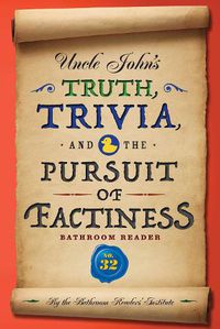 Cover image for Uncle John's Truth, Trivia, and the Pursuit of Factiness Bathroom Reader
