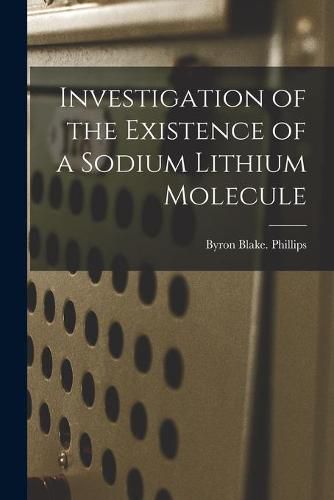 Cover image for Investigation of the Existence of a Sodium Lithium Molecule