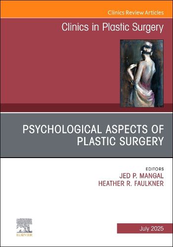 Cover image for Psychological Aspects of Plastic Surgery, An Issue of Clinics in Plastic Surgery: Volume 52-3