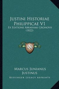 Cover image for Justini Historiae Philippicae V1: Ex Editione Abrahami Gronovii (1822)