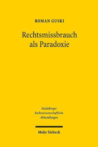 Cover image for Rechtsmissbrauch als Paradoxie: Negative Selbstreferenz und widerspruchliches Handeln im Recht