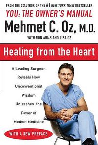 Cover image for Healing from the Heart: How Unconventional Wisdom Unleashes the Power of Modern Medicine