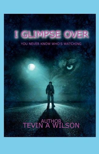 Cover image for I Glimpse Over: You Never Know Who's Watching