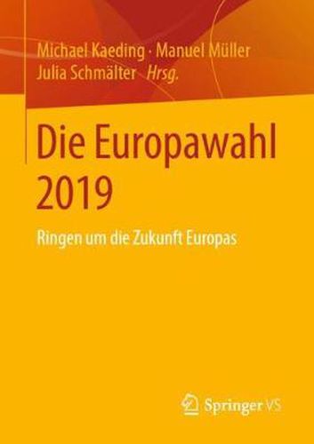 Die Europawahl 2019: Ringen Um Die Zukunft Europas