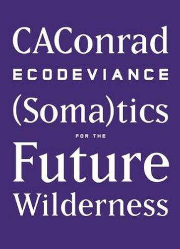 ECODEVIANCE: (Soma)tics for the Future Wilderness