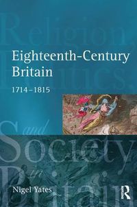 Cover image for Eighteenth Century Britain: Religion and Politics 1714-1815