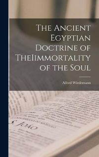 Cover image for The Ancient Egyptian Doctrine of TheIimmortality of the Soul