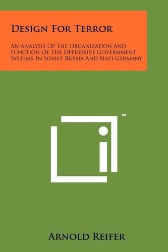 Cover image for Design for Terror: An Analysis of the Organization and Function of the Oppressive Government Systems in Soviet Russia and Nazi Germany