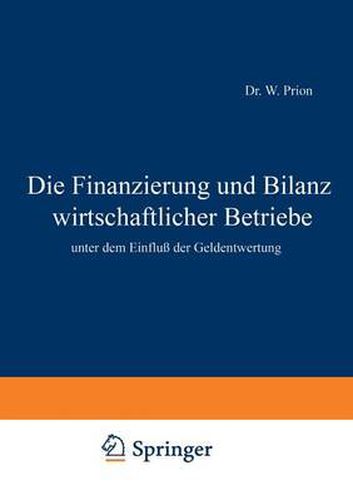 Cover image for Die Finanzierung Und Bilanz Wirtschaftlicher Betriebe: Unter Dem Einfluss Der Geldentwertung