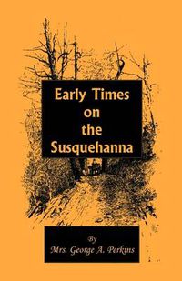 Cover image for Early Times on the Susquehanna