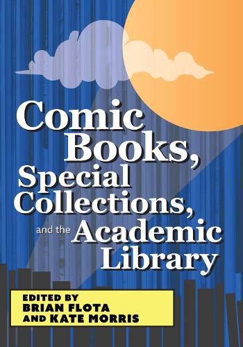 Cover image for Comic Books, Special Collections, and the Academic Library