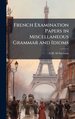 Cover image for French Examination Papers in Miscellaneous Grammar and Idioms