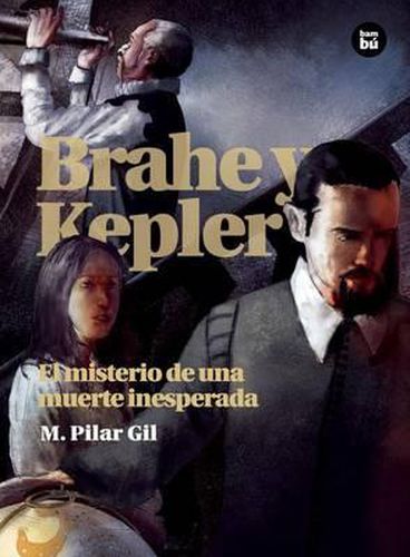 Cover image for Brahe y Kepler: El Misterio de Una Muerte Inesperada