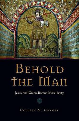 Cover image for Behold the Man: Jesus and Greco-Roman Masculinity