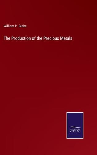 The Production of the Precious Metals