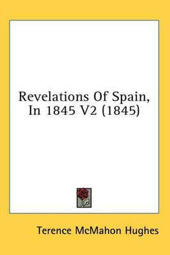 Cover image for Revelations of Spain, in 1845 V2 (1845)