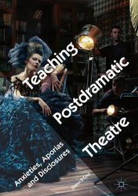 Cover image for Teaching Postdramatic Theatre: Anxieties, Aporias and Disclosures