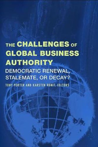 Cover image for The Challenges of Global Business Authority: Democratic Renewal, Stalemate, or Decay?