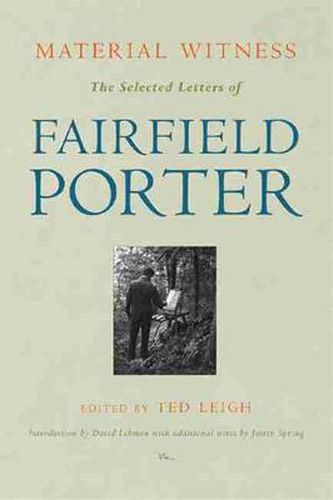 Material Witness: The Selected Letters of Fairfield Porter