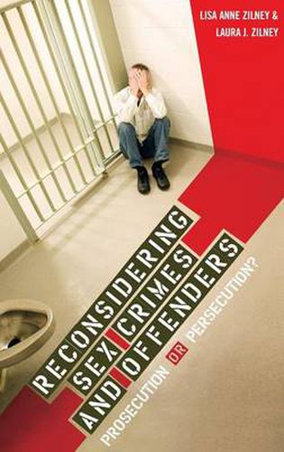 Cover image for Reconsidering Sex Crimes and Offenders: Prosecution or Persecution?