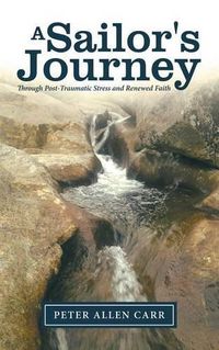 Cover image for A Sailor's Journey: Through Post-Traumatic Stress and Renewed Faith