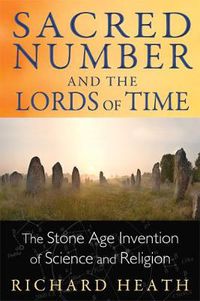 Cover image for Sacred Number and the Lords of Time: The Stone Age Invention of Science and Religion